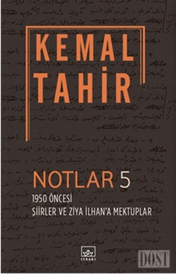 Notlar 5 - 1950 Öncesi Şiirler ve Ziya İlhan'a Mektuplar